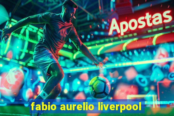 fabio aurelio liverpool